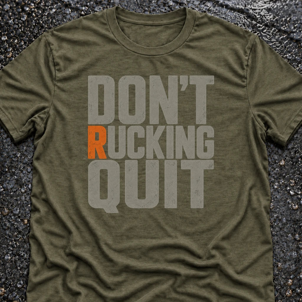 Freedom Ops DON’T RUCKING QUIT T-shirt in military green