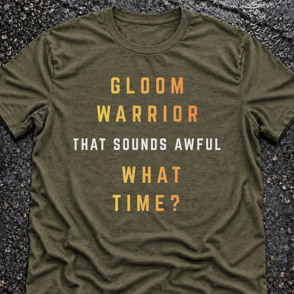 GLOOM WARRIOR, WHAT TIME? T-SHIRT