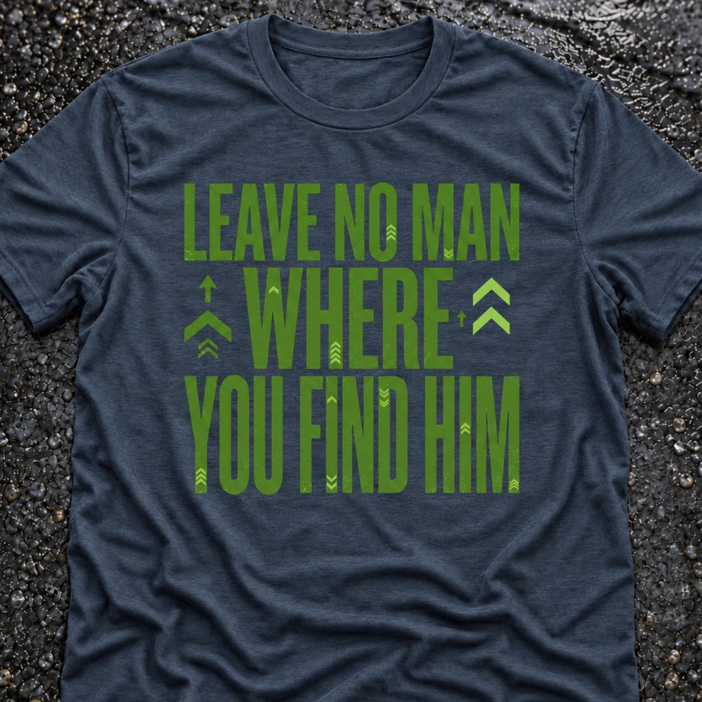 LEAVE NO MAN T-SHIRT