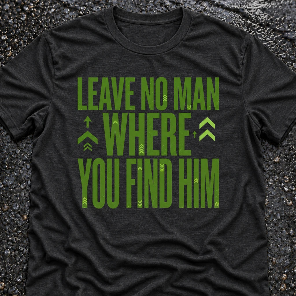 LEAVE NO MAN T-SHIRT