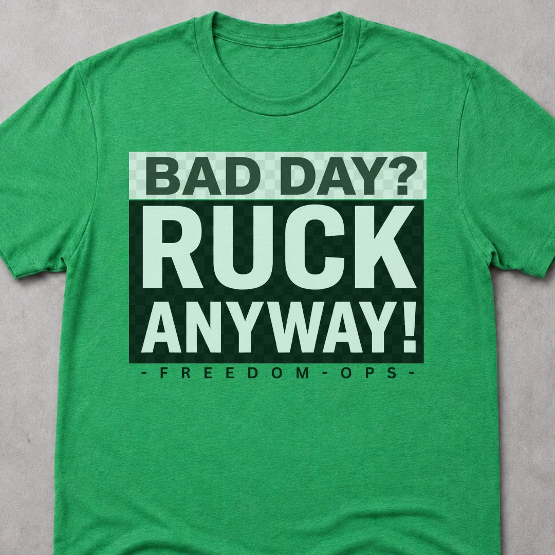 Freedom Ops BAD DAY RUCK ANYWAY T-shirt in envy green