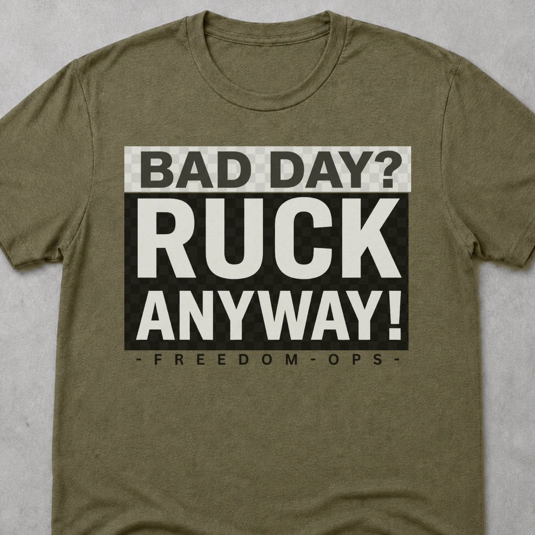 Freedom Ops BAD DAY RUCK ANYWAY T-shirt in military green