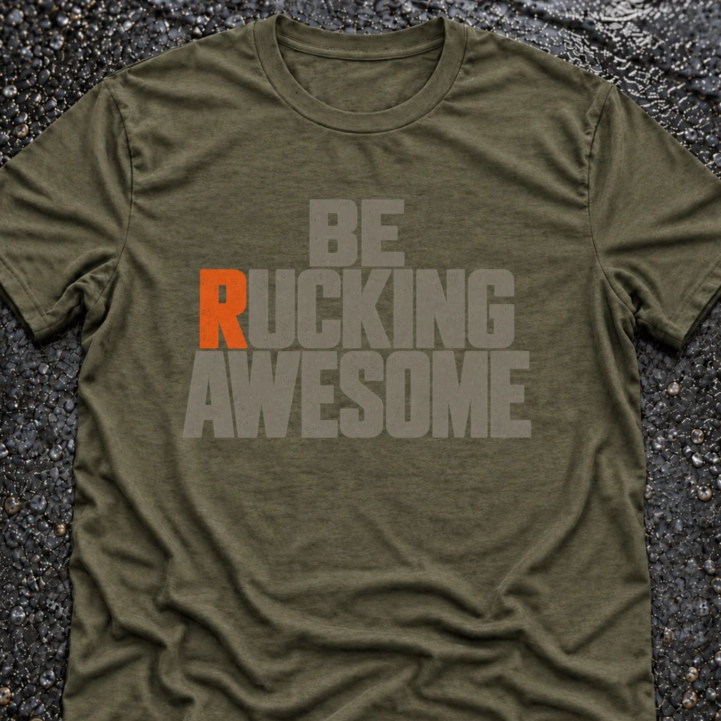 Freedom Ops BE RUCKING AWESOME T-shirt in military green