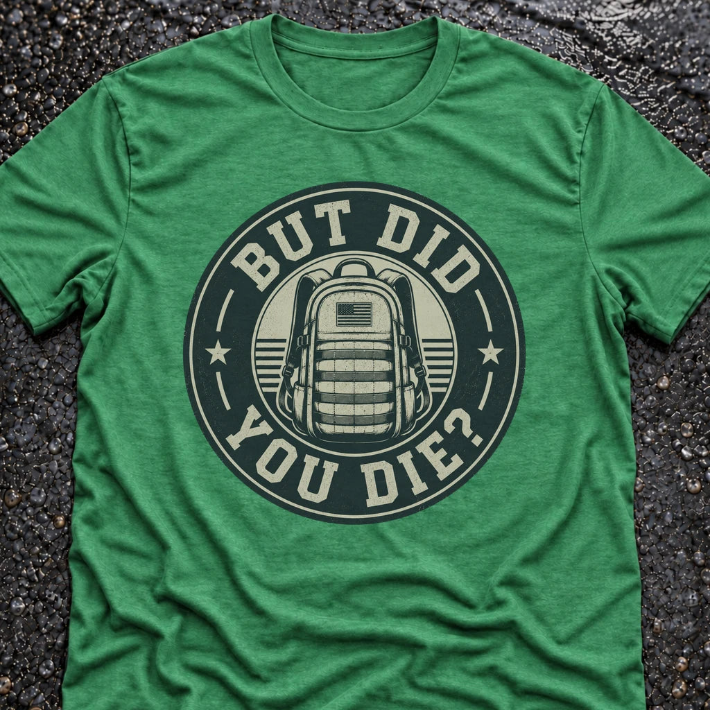 Freedom Ops BUT DID YOU T-shirt in envy green