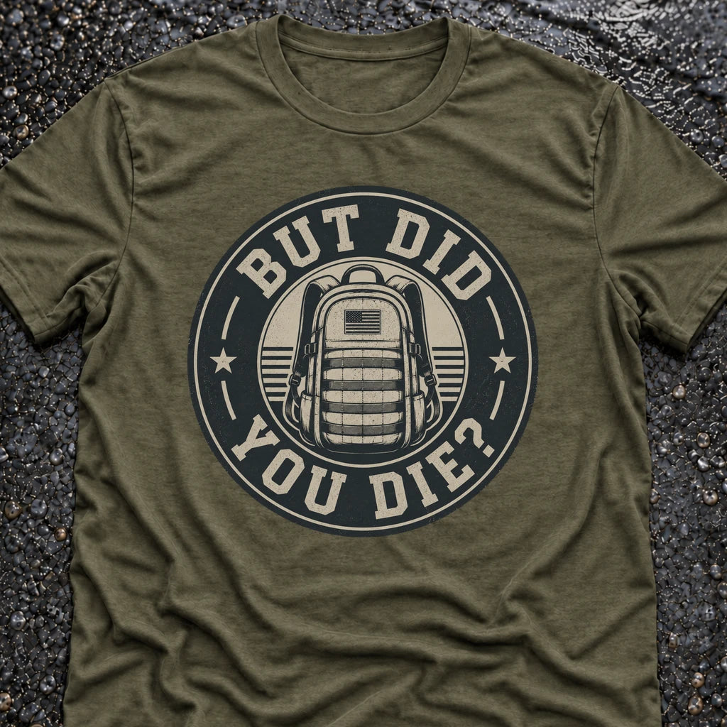 Freedom Ops BUT DID YOU T-shirt in military green