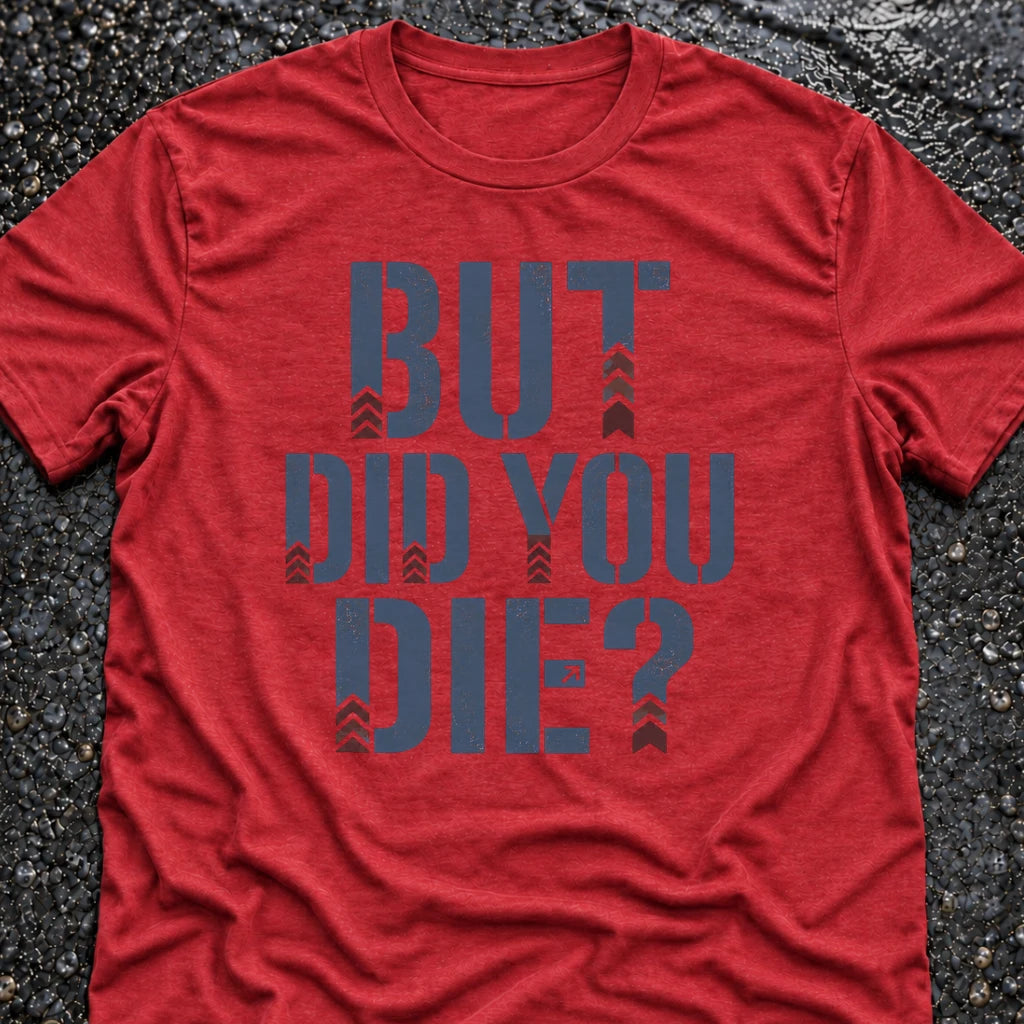 Freedom Ops BUT DID YOU DIE T-shirt in vintage red