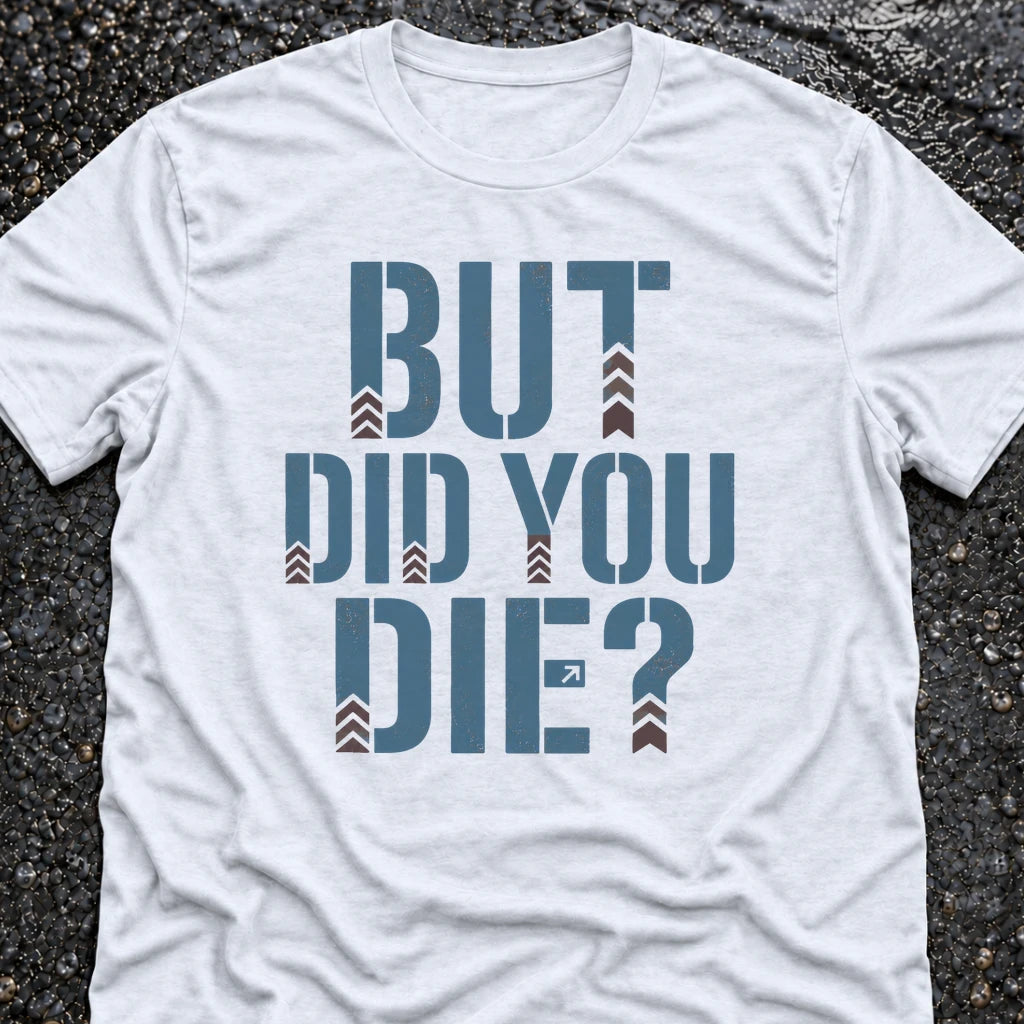 Freedom Ops BUT DID YOU DIE T-shirt in white