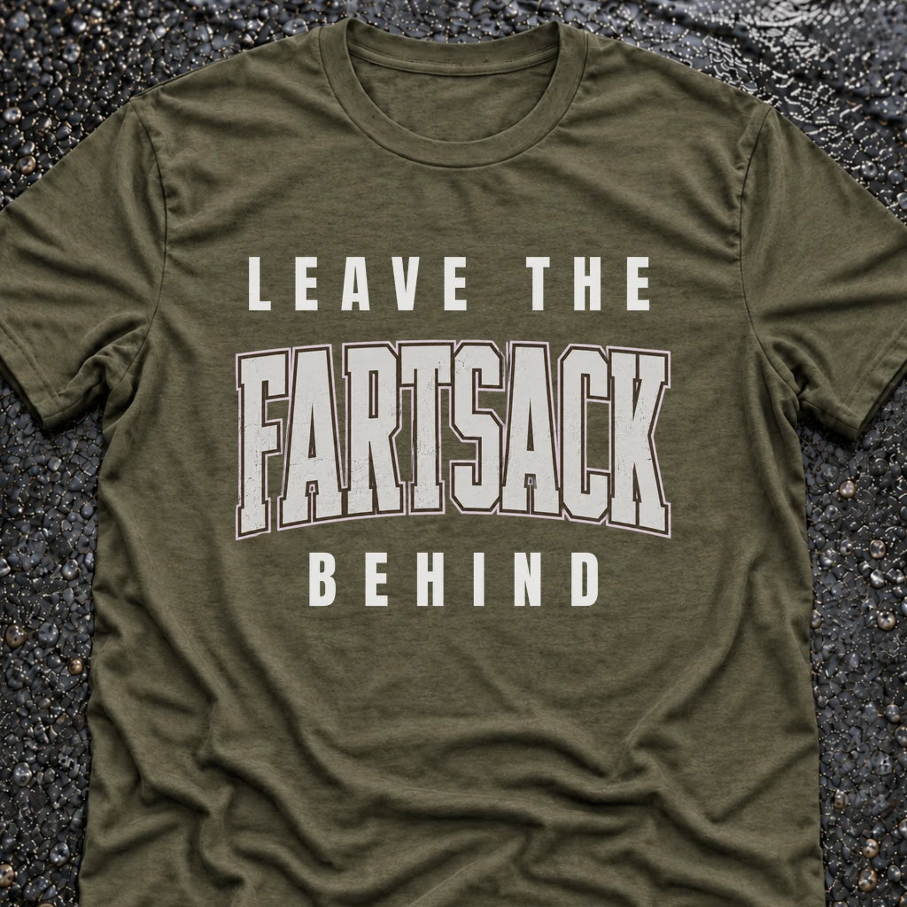Freedom Ops LEAVE THE FARTSACK T-shirt in military green
