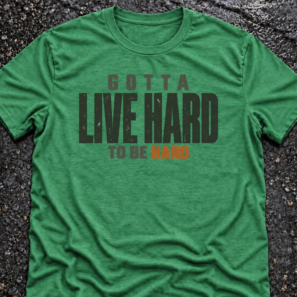 Freedom Ops Gotta Live Hard to Be Hard T-shirt in envy green
