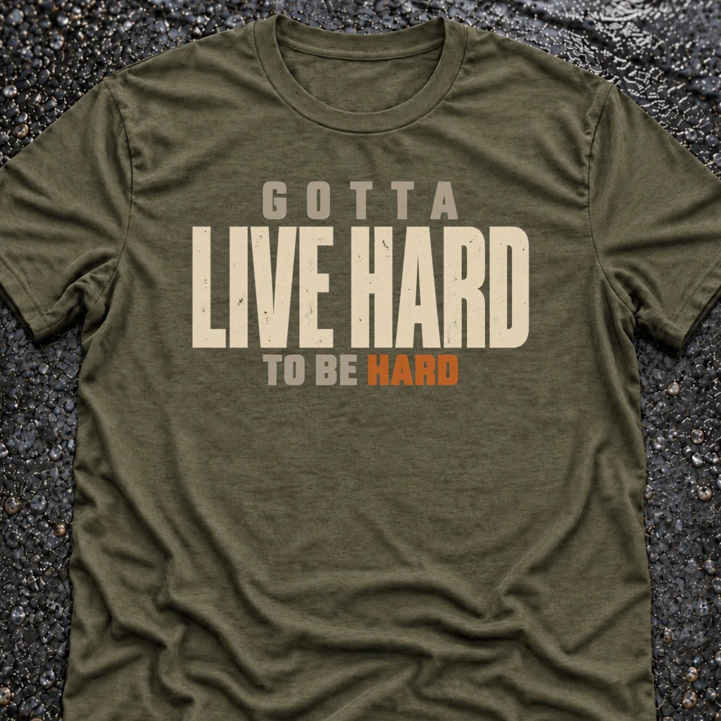 Freedom Ops Gotta Live Hard to Be Hard T-shirt in military green