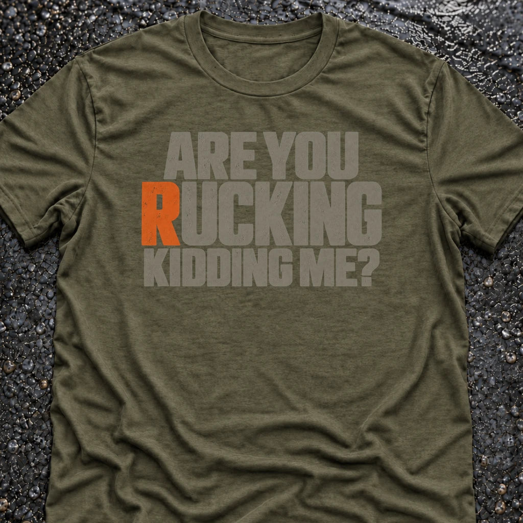 Freedom Ops RUCKING KIDDING ME? T-shirt in military green