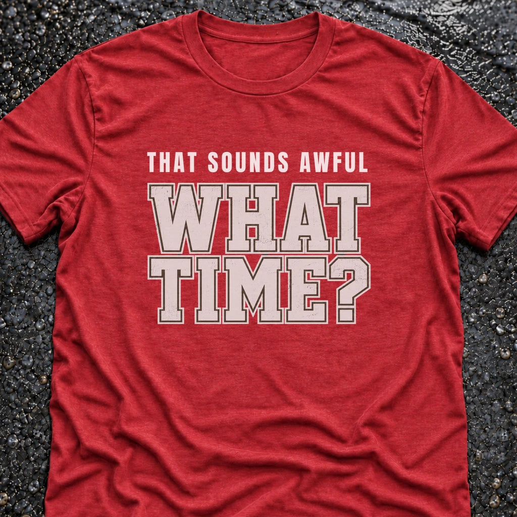 Freedom Ops THAT SOUNDS AWFUL. WHAT TIME? T-shirt in vintage red