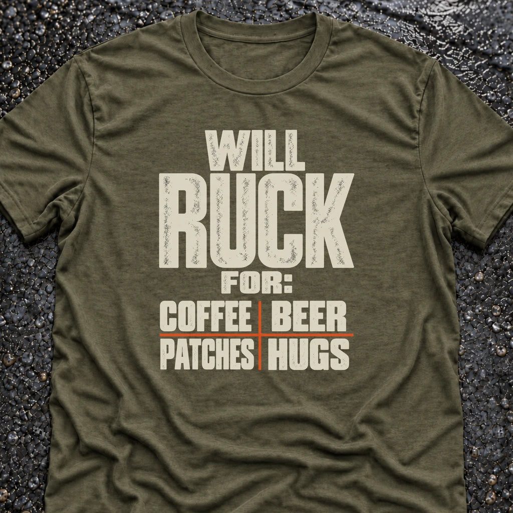 Freedom Ops WILL RUCK FOR COFFEE, BEER, PATCHES, HUGS T-shirt in military green